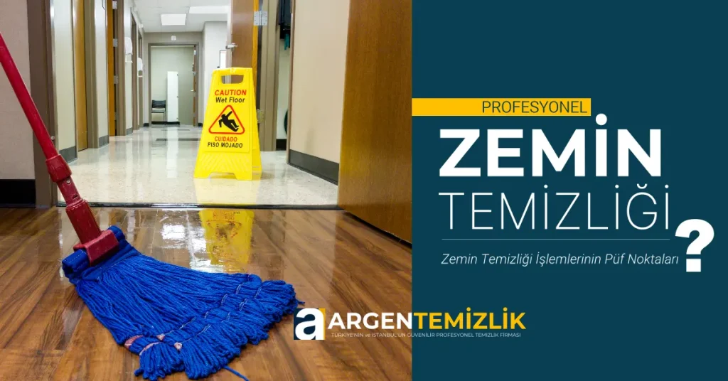 zemin temizliği yaparken dikkat edilmesi gerekenler